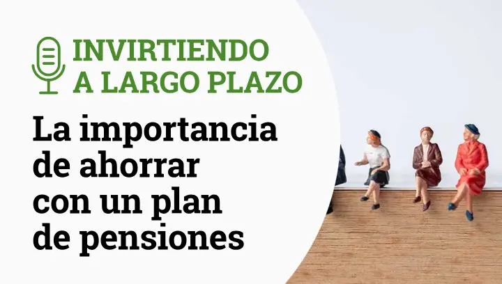 Invirtiendo a Largo Plazo Episodio 14- Planes de Pensiones