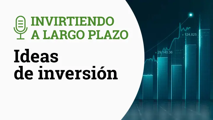 Invirtiendo a Largo Plazo Episodio 21-Ideas de Invesion