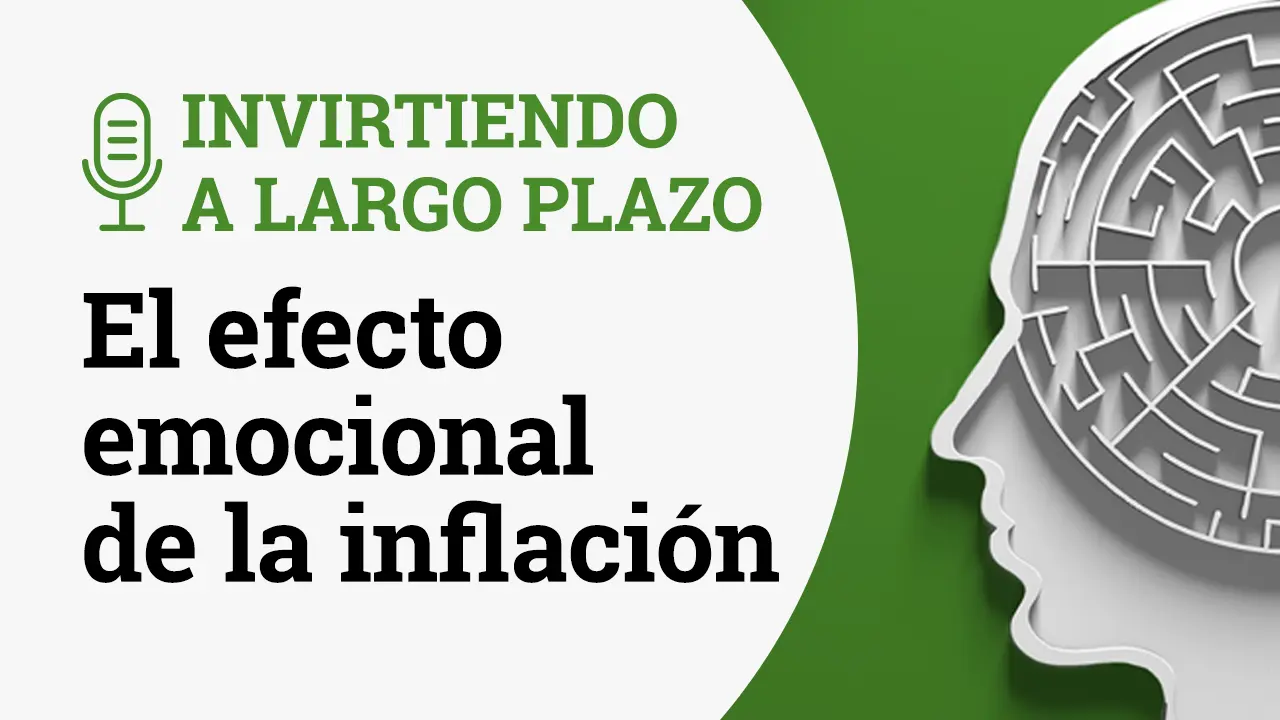 Invirtiendo a Largo Plazo Episodio 25-Efecto emocional de la inflacio