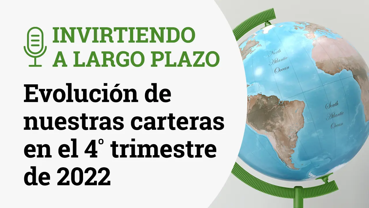 Invirtiendo a Largo Plazo Episodio 35-Evolucion fondos 4T2022