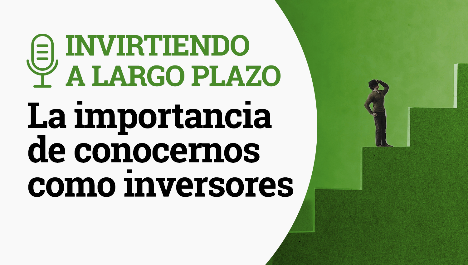 Podcast Invirtiendo a Largo Plazo, Episodio 36 La importancia de conocernos como inversores