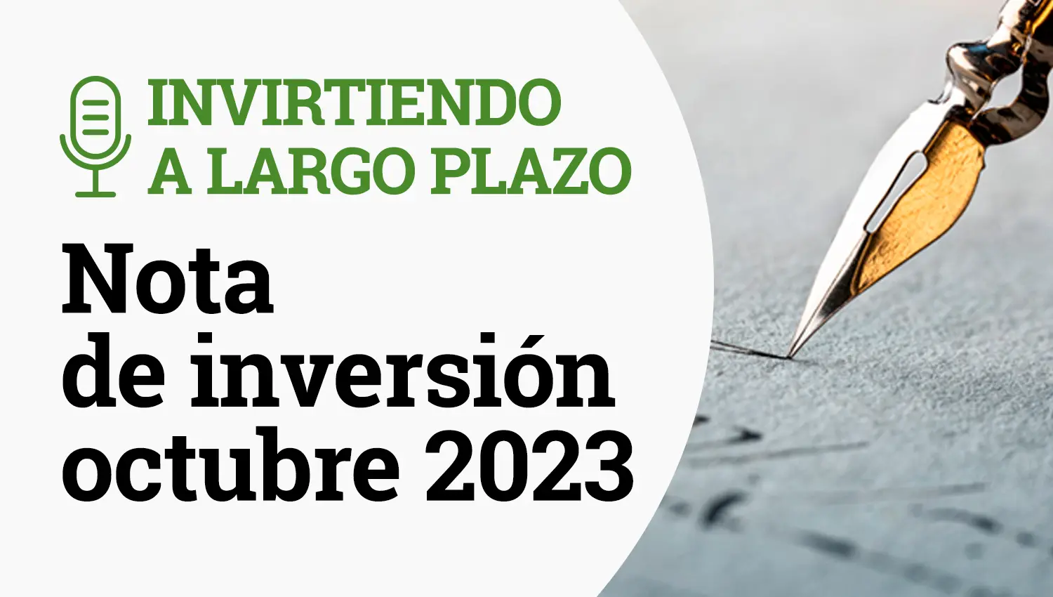 Invirtiendo a Largo Plazo episodio 41- Nota de Inversion Octubre 2023