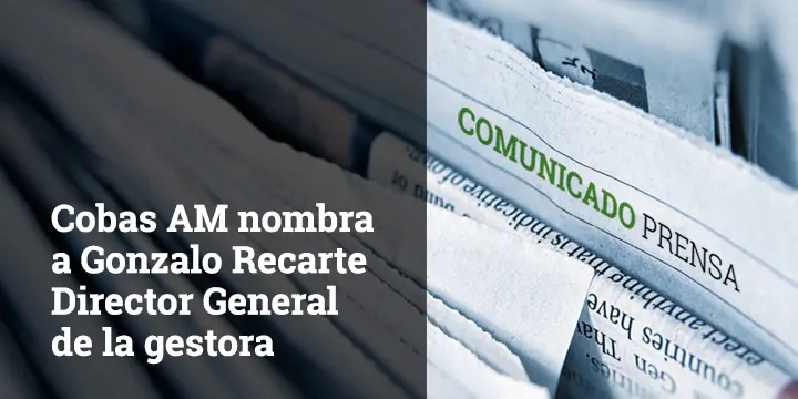 Cobas AM nombra a Gonzalo Recarte Director General de la gestora